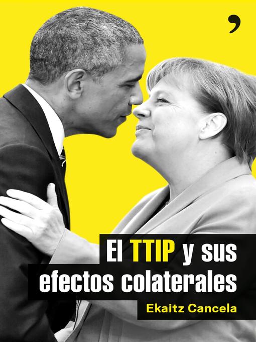 Title details for El TTIP y sus efectos colaterales by Ekaitz Cancela - Available